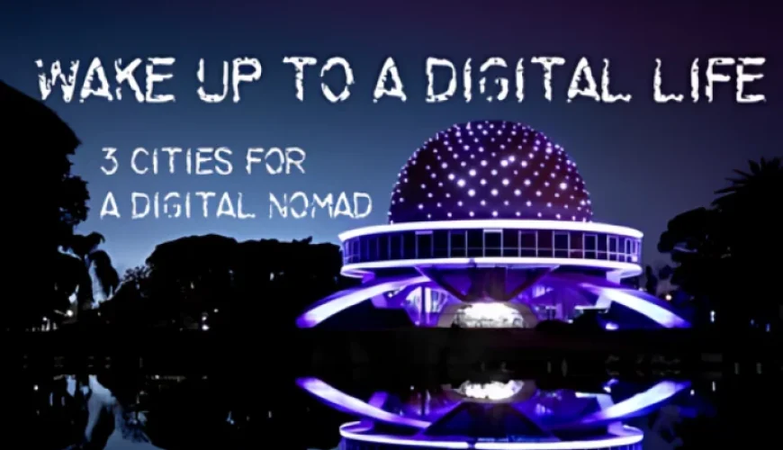 Three Top Cities for Digital Nomads